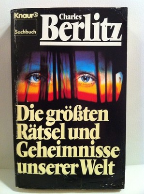 Charles Berlitz: Die größten Rätsel und Geheimnisse unserer Welt