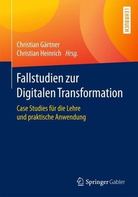 Fallstudien zur Digitalen Transformation Christian Gärtner