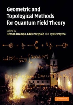 Geometric and Topological Methods for Quantum Field Theory (New)