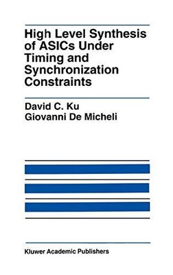 HIGH LEVEL SYNTHESIS OF ASICS UNDER TIMING AND By David C. Ku & Giovanni