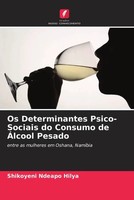 Shikoyeni Ndeapo Hilya | Os Determinantes Psico-Sociais Do Consumo De ÁLcool...