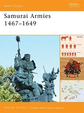 SAMURAI ARMIES 1467-1649 (BATTLE ORDERS) By Stephen Turnbull **BRAND NEW**