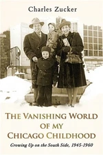 The Vanishing World of My Chicago Childhood: Growing Up on the South Side, 1945-