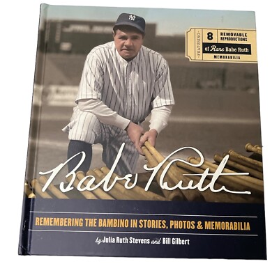 Babe Ruth Remembering Bambino  Stories, Photos and Memorabilia Stevens Gilbert
