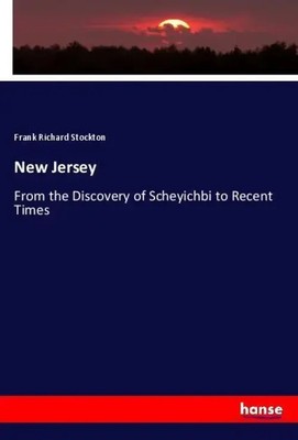 New Jersey From the Discovery of Scheyichbi to Recent Times Stockton Taschenbuch