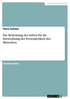Die Bedeutung Der Arbeit FüR Die Entwicklung Der PersöNlichkeit Des Menschen