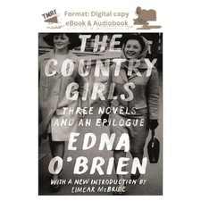 The Country Girls Three Novels And An Epilog Edna Obrien 2017 The Country Girls Three Novels And An Epilog Edna Obrien 2017