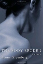 The Body Broken: A Memoir by Greenberg, Lynne
