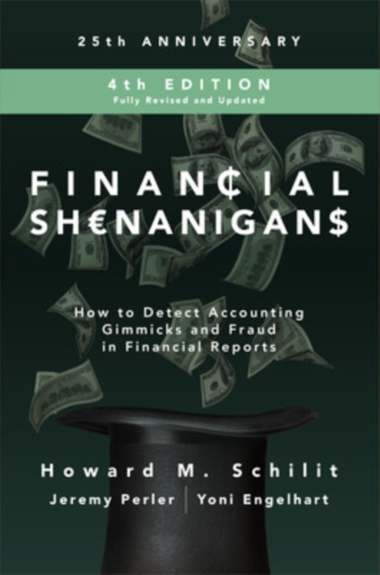 Financial Shenanigans, Fourth Edition:  How to Detect Accounting Gimmicks and