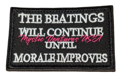 Beatings Will Continue Until Morale Improves Embroidered Morale Patch HOOK/LOOP