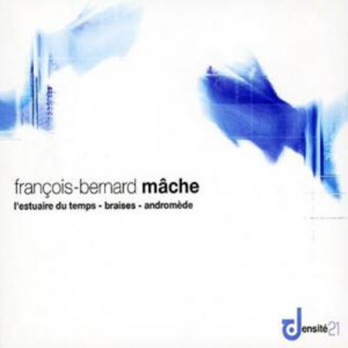 Francois-Bernard  Francois-Bernard Mache: L'estuaire Du Temps/Braises/Andr (CD)