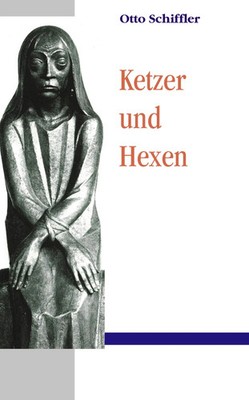 Ketzer und Hexen Otto Schiffler Taschenbuch 344 S. Deutsch 2003