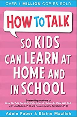 How to Talk So Kids Can Learn at Home and in School Paperback