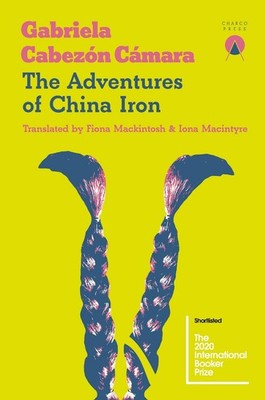 The Adventures of China Iron by Gabriela Cabez?n C?mara (English) Paperback Book