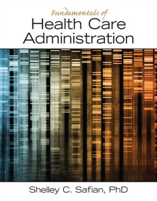 Fundamentals of Health Care Administration by Shelley C Safian PAPERBACK
