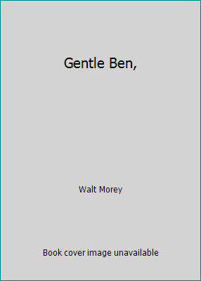 Gentle Ben, by Walt Morey