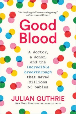 Good Blood: A Doctor, a Donor, and the Incredible Breakthrough that Saved - GOOD