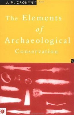 Elements of Archaeological Conservation by Cronyn, J.M.