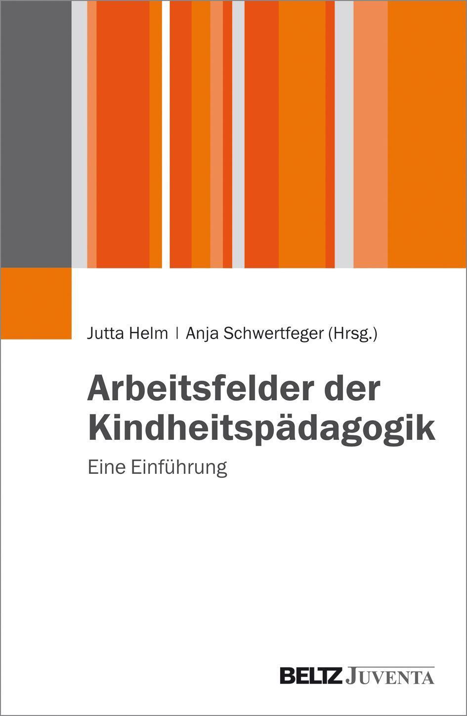 Thumbnail - Arbeitsfelder Der Kindheitspädagogik Eine Einführung Jutta Helm (u.