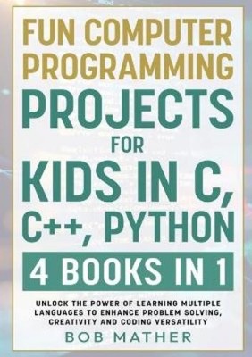 Bob Mather Fun Computer Programming Projects for Kids in (Paperback) (UK IMPORT)