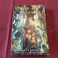 Under the Green Hill by Laura L. Sullivan (20...