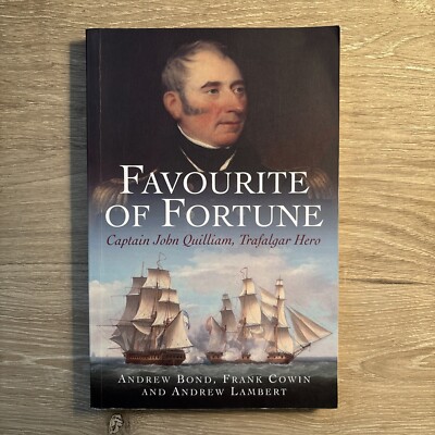 Favourite of Fortune : Captain John Quilliam, Trafalgar Hero by Frank Cowin,...