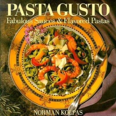 Pasta Gusto: Fabulous Sauces & Flavored Pasta - Paperback - GOOD