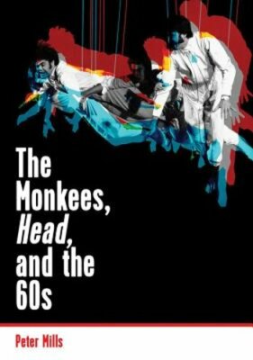 Monkees, Head, and the 60s by Peter Mills: New