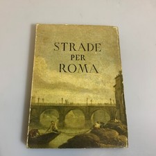 Strade per Roma con illustrazioni e cartine Prima Edizione
