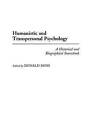 Humanistic and Transpersonal Psychology: A Historical and Biographical Sourcebook by Donald Moss (Hardback, 1999)