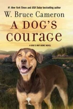 A Dog's Courage: A Dog's Way Home Novel (A Dog's Way Home Novel, 2) - GOOD