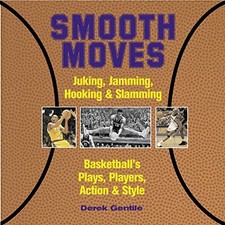 SMOOTH MOVES: JUKING, JAMMING, HOOKING & SLAMMING By Derek Gentile - Hardcover