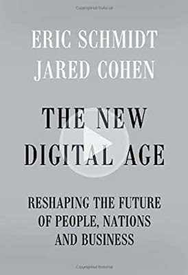 The New Digital Age : Reshaping the Future of People, Nations and