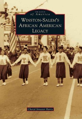Winston-Salem's African American Legacy by Cheryl Streeter Harry (English) Paper