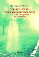 Der SchlüSsel Zur Parapsychologie Und Zu Den Grenzgebieten Des Seelenlebens Sieg