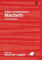 William Shakespeare's Macbeth A Routledge Study Guide And Sourcebook Leggatt