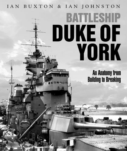 Battleship Duke of York : An Anatomy from Building to Breaking by Ian ...