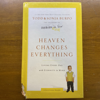 Heaven Changes Everything: Living Every Day with Eternity in Mind-Todd Burpo,So