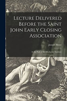 Lecture Delivered Before the Saint John Early Closing A - Paperback / softback N