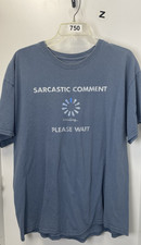 Funny Blue T Shirt Sarcastic Comment Loading Size LARGE