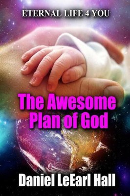 The Awesome Plan of God by Daniel Leearl Hall (English) Paperback Book