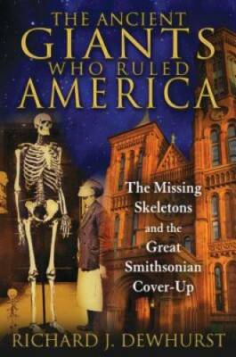 The Ancient Giants Who Ruled America: The Missing Skeletons and the Great - GOOD