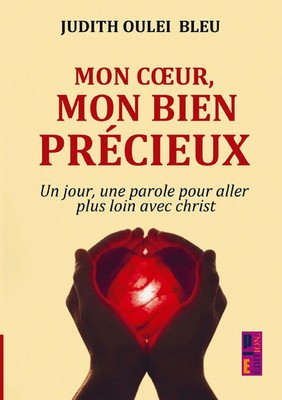 Mon c¿ur, mon bien précieux Un jour, une parole pour aller plus loin avec christ