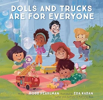 Dolls and Trucks Are for Everyone, Pearlman, Robb