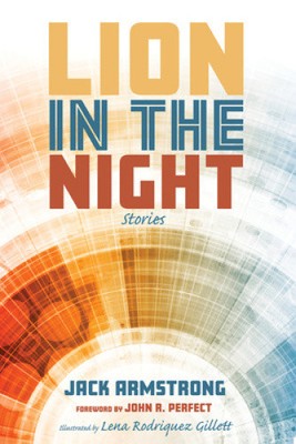 Lion in the Night: Stories by Jack Armstrong