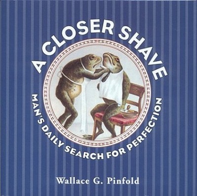 A Closer Shave: Man's Daily Search for Perfection - Hardcover - VERY GOOD