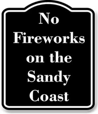 No Fireworks on the Sandy Coast BLACK Aluminum Composite Sign