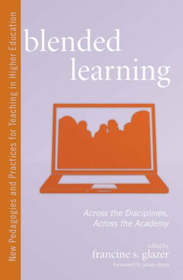 Blended Learning: Across the Disciplines, Across the Academy (New Pedagog - GOOD