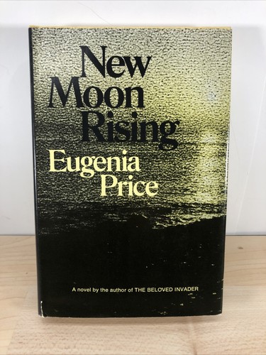 New Moon Rising by Eugenia Price 1969 First Edition The Beloved Invader Author