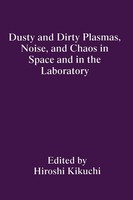 Dusty And Dirty Plasmas, Noise, And Chaos In Space And In The Laboratory | Chaos